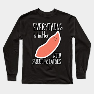 Everything Is Better With Sweet Potatoes Funny Long Sleeve T-Shirt